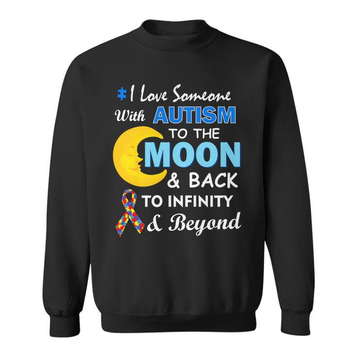 I Love Someone With Autism To The Moon & Back V2 Sweatshirt