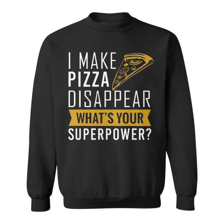 I Make Pizza Disappear Sweatshirt