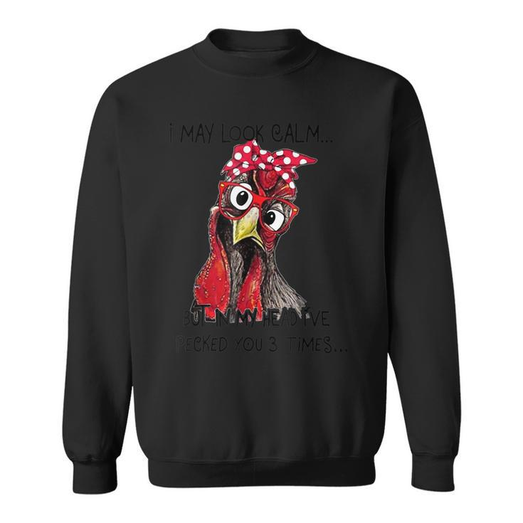 I May Look Calm But In My Head Ive Pecked You 3 Times  Men Women Sweatshirt Graphic Print Unisex