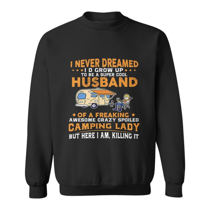 I Never Dreamed Id Grow Up To Be A Husband Camping Gift Sweatshirt