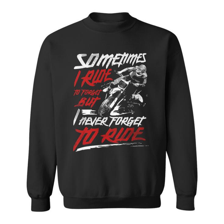 I Never Forget To Ride Sweatshirt