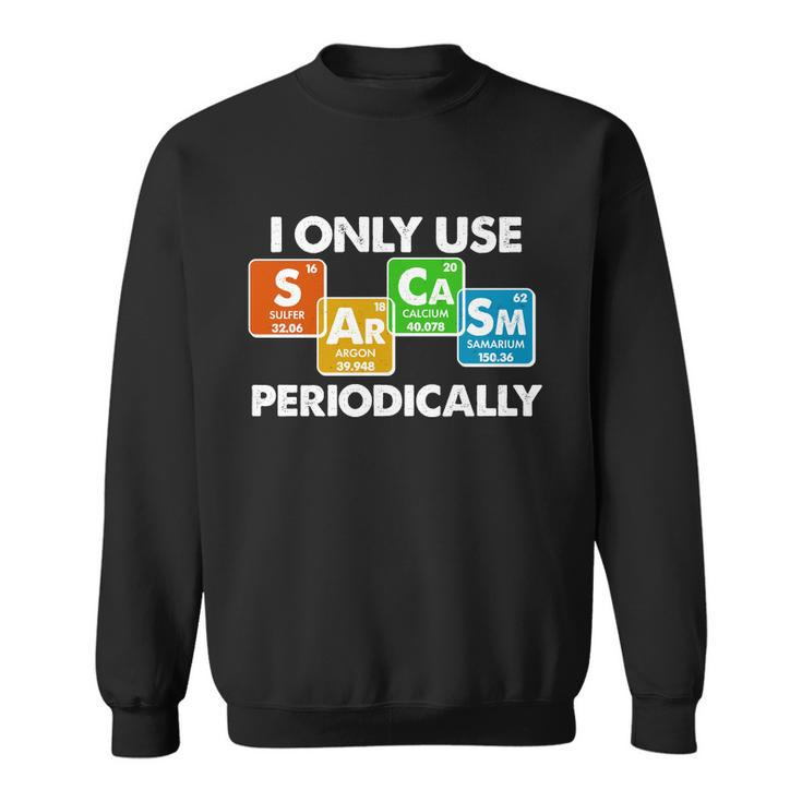 I Only Use Sarcasm Periodically Funny Science Tshirt Sweatshirt