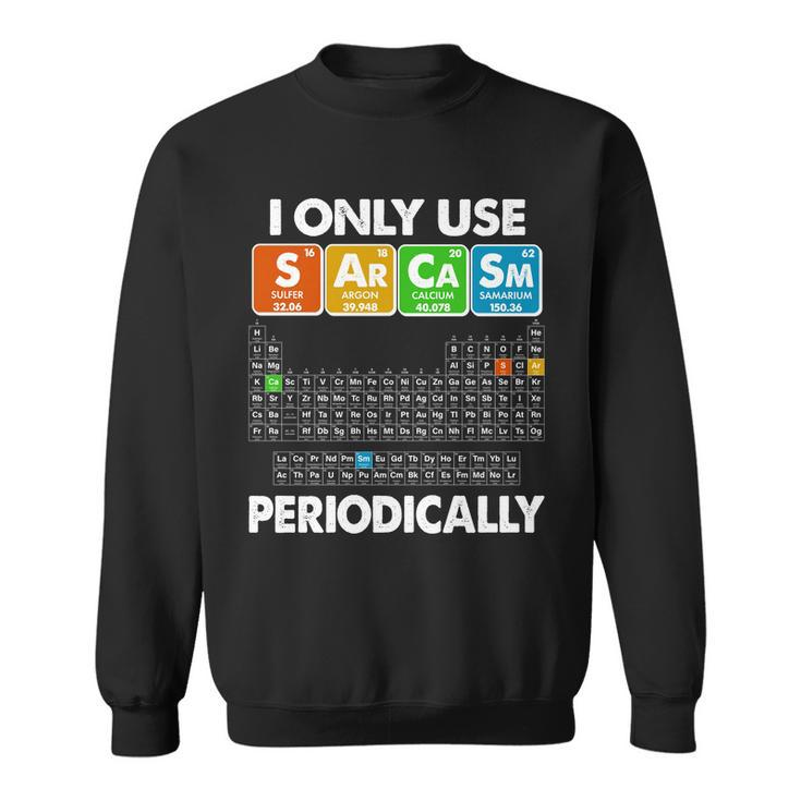 I Only Use Sarcasm Periodically Periodic Chart Tshirt Sweatshirt