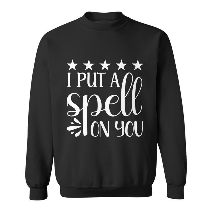 I Put A Spell On You Halloween Quote V4 Sweatshirt