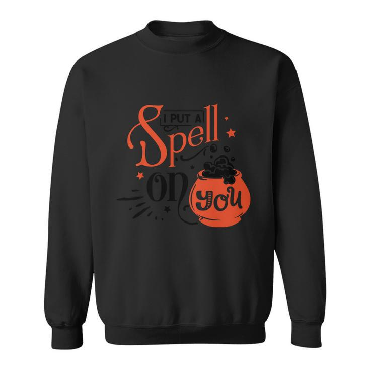 I Put A Spell On You Halloween Quote V6 Sweatshirt