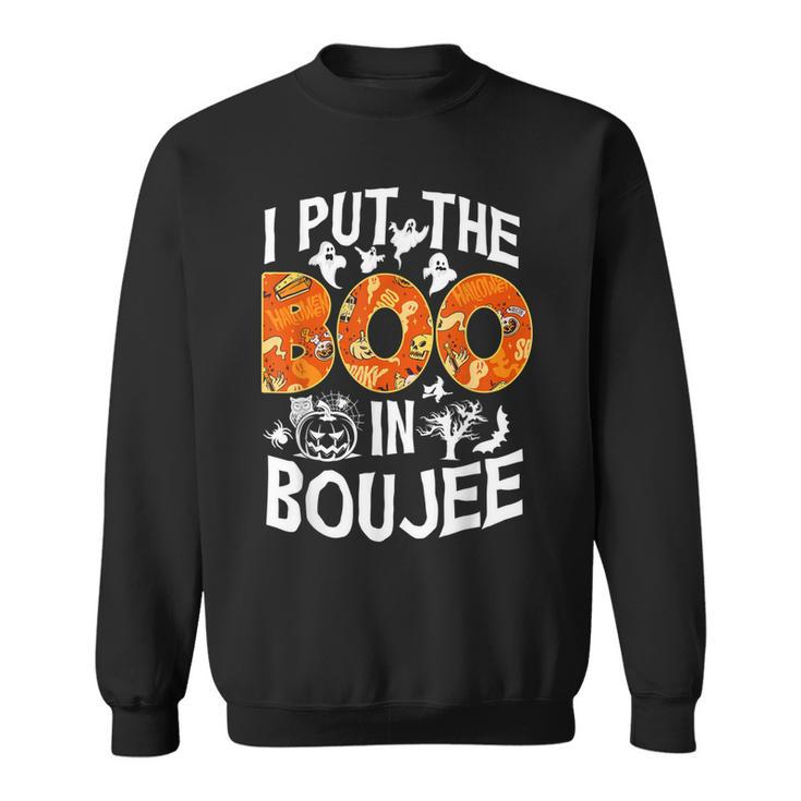 I Put The Boo In Boujee  Happy Halloween Sweatshirt