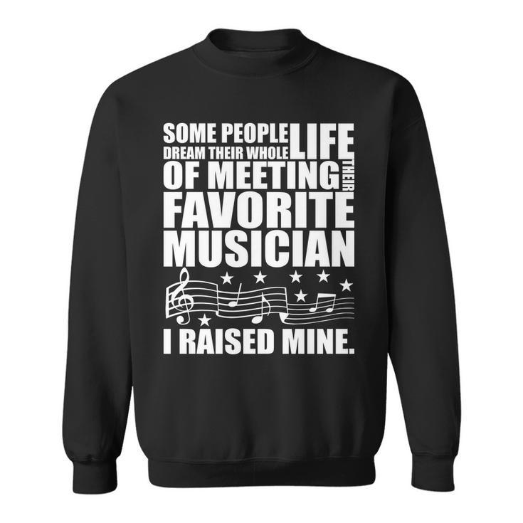 I Raised Mine Favorite Musician Tshirt Sweatshirt