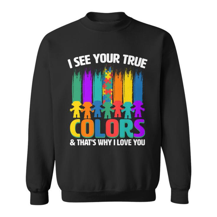 I See Your True Colors Autism Awareness Support Sweatshirt