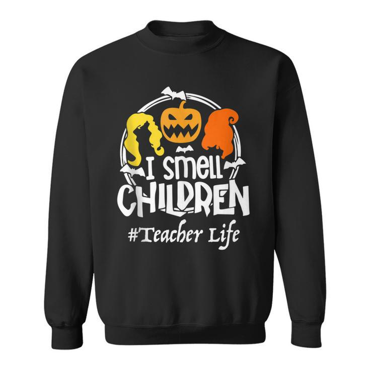 I Smell Children Halloween  Teacher Life Costume Funny  Sweatshirt