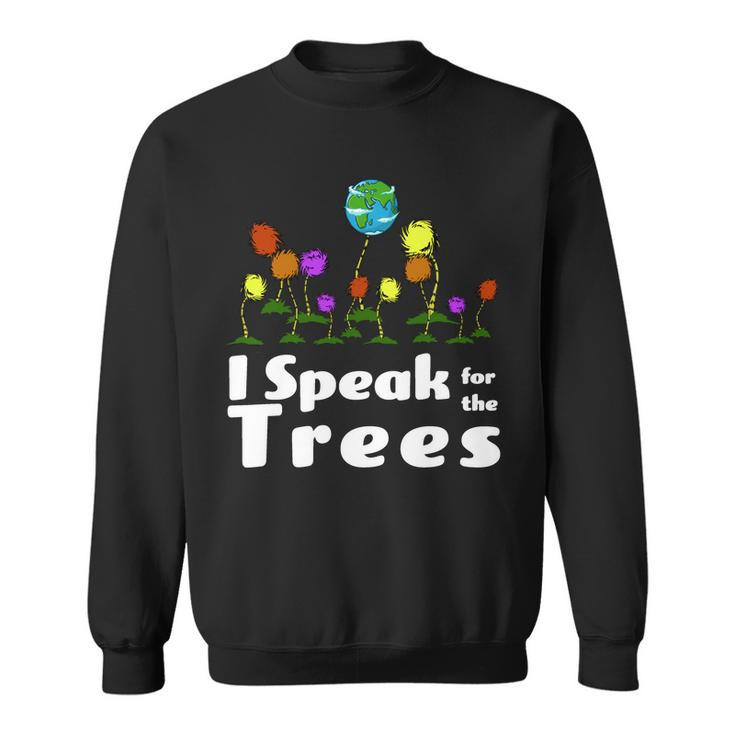 I Speak For The Trees Sweatshirt