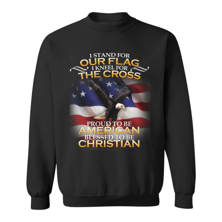 I Stand For Our Flag Kneel For The Cross Proud American Christian Sweatshirt