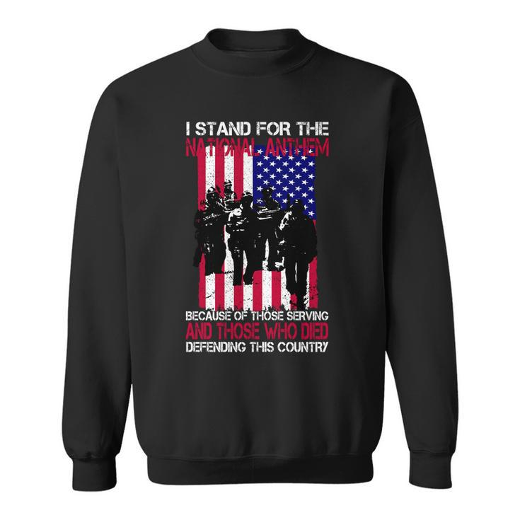 I Stand For The National Anthem Defending This Country Sweatshirt