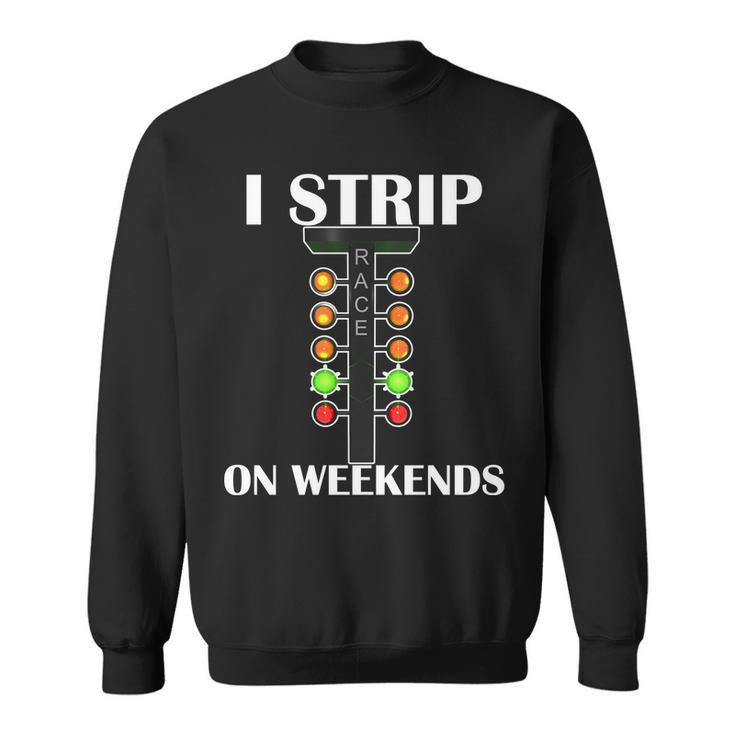 I Strip On Weekends Tshirt Sweatshirt