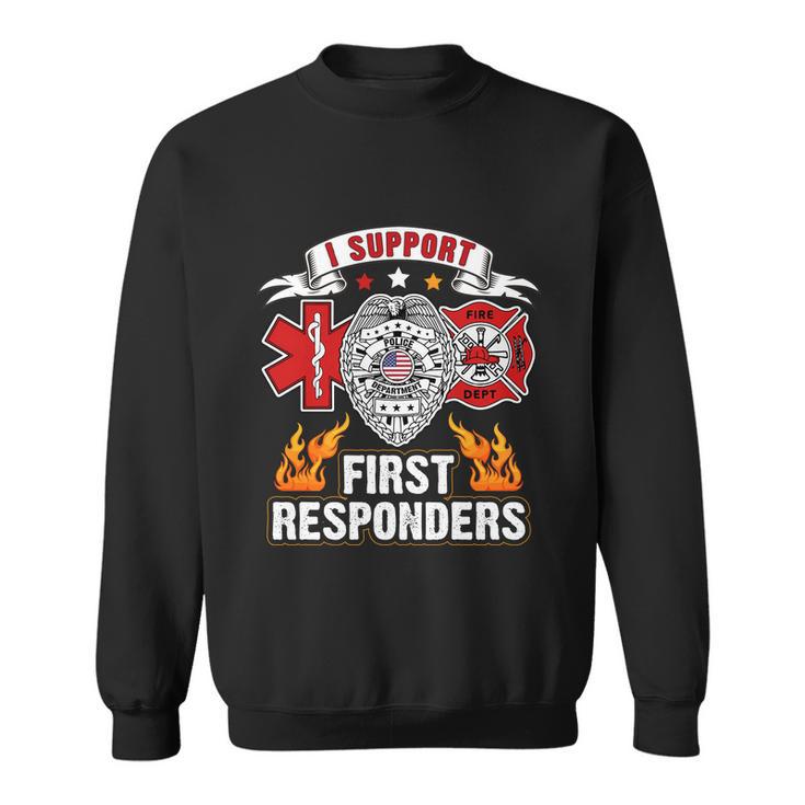 I Support First Responders Firefighter Nurse Police Officer Sweatshirt