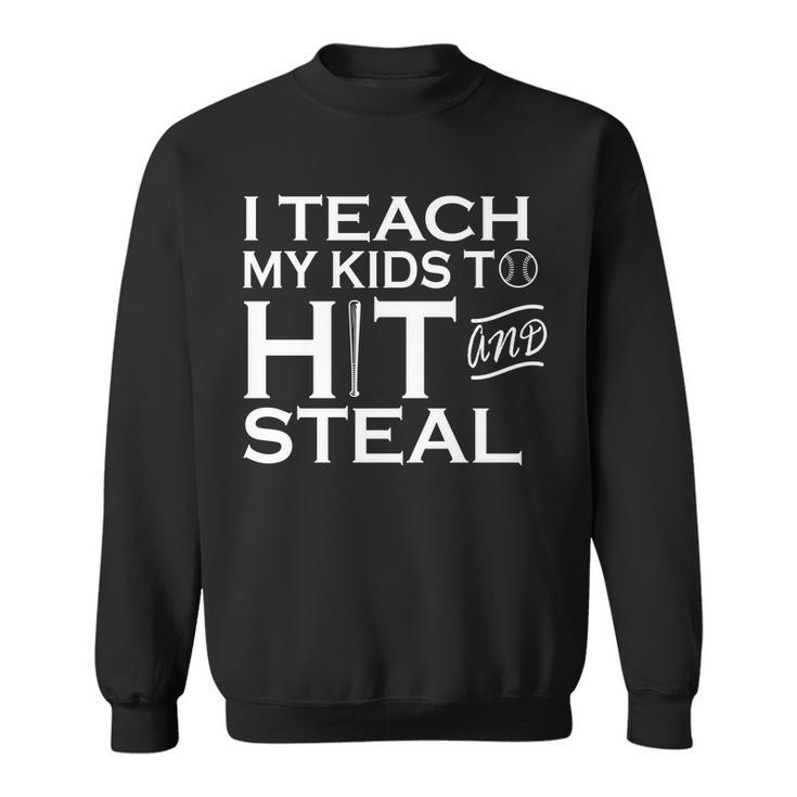 I Teach My Kids To Hit And Steal Tshirt Sweatshirt