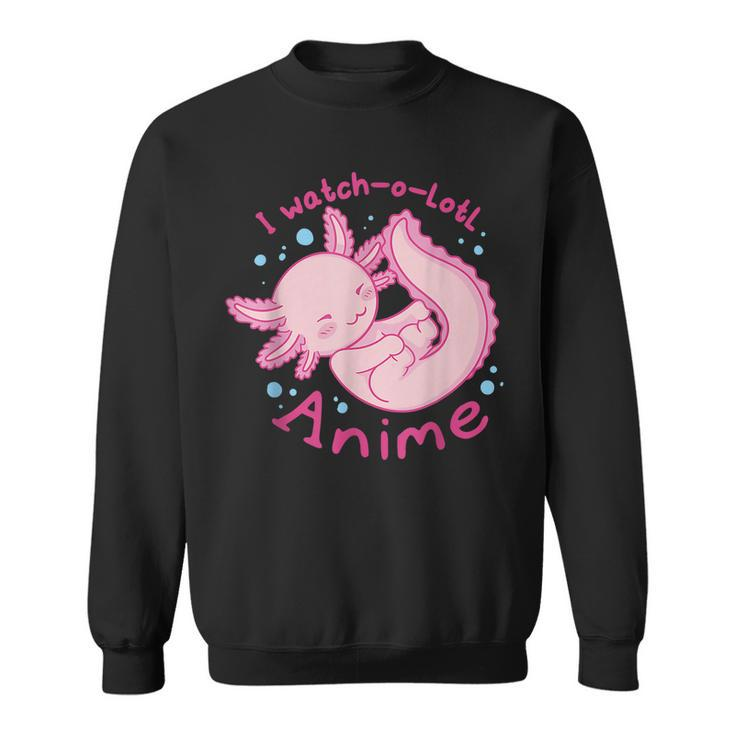 I Watch A Lotl Anime Cute Axolotl Kawaii Anime Lover  Men Women Sweatshirt Graphic Print Unisex