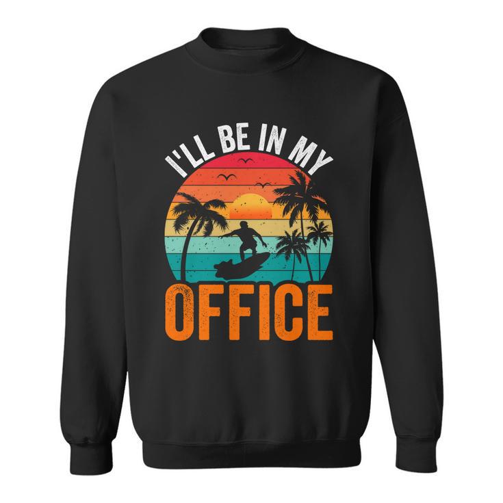 I Will Be In My Office Sunset Surf Sweatshirt