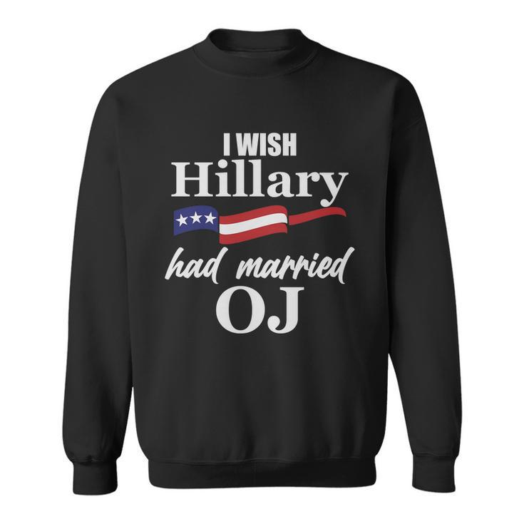 I Wish Hillary Had Married Oj Tshirt Sweatshirt
