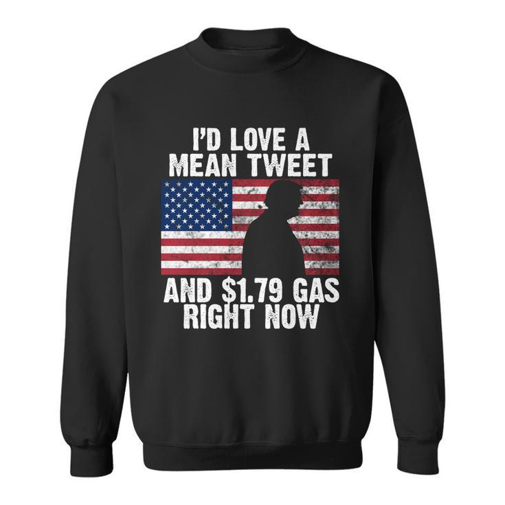 Id Love A Mean Tweet And $179 Gas Right Now Tshirt Sweatshirt
