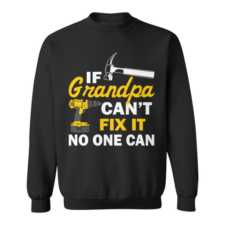 If Grandpa Cant Fix It No One Can Tshirt Sweatshirt