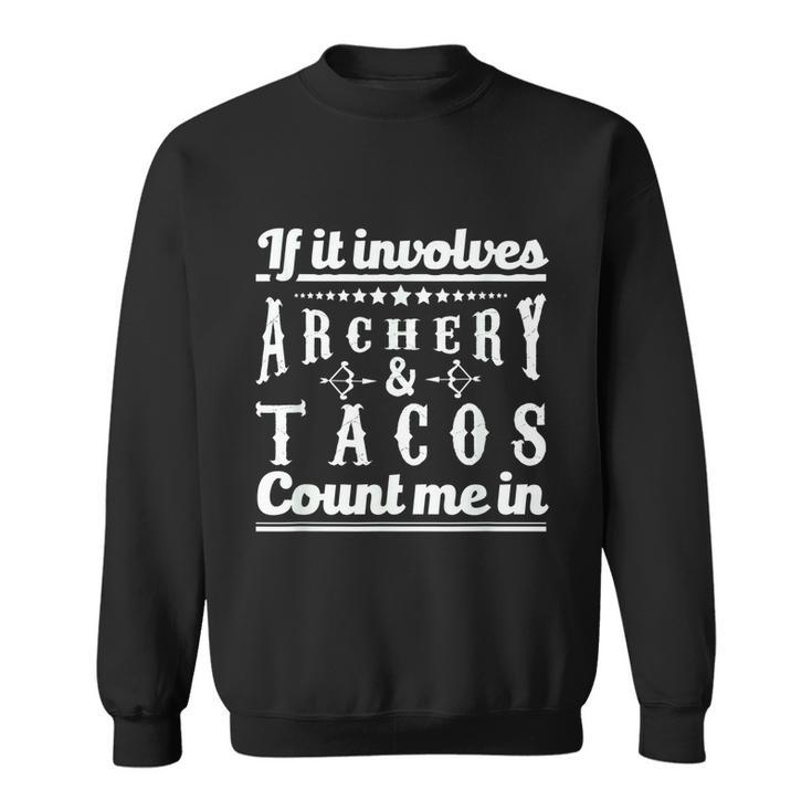 If It Involves Archery & Tacos Count Me In Graphic Men Women Sweatshirt Graphic Print Unisex