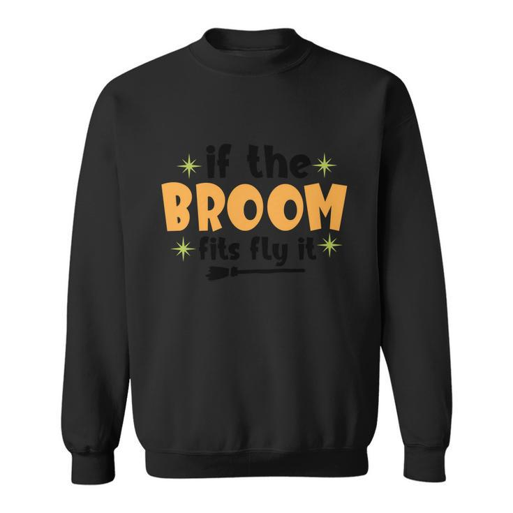 If The Broom Fits Fly It Broom Halloween Quote Sweatshirt