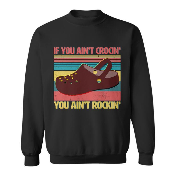 If You Aint Crocin You Aint Rockin& Sweatshirt