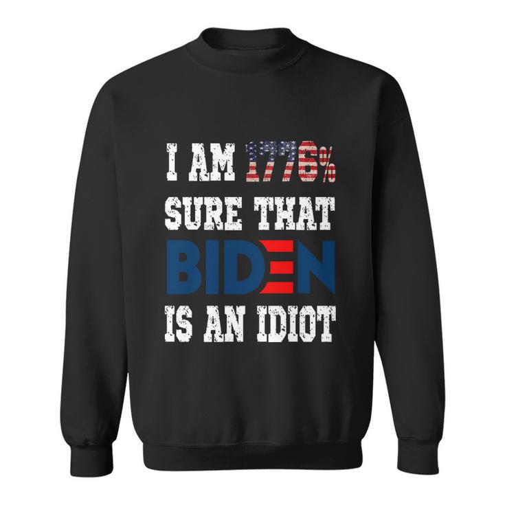 Im 1776 Sure Biden Is An Idiot Apparel Sweatshirt