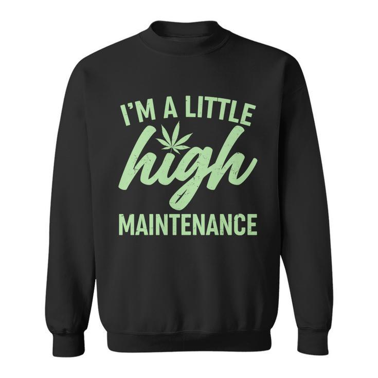 Im A Little High Maintenance Tshirt Sweatshirt