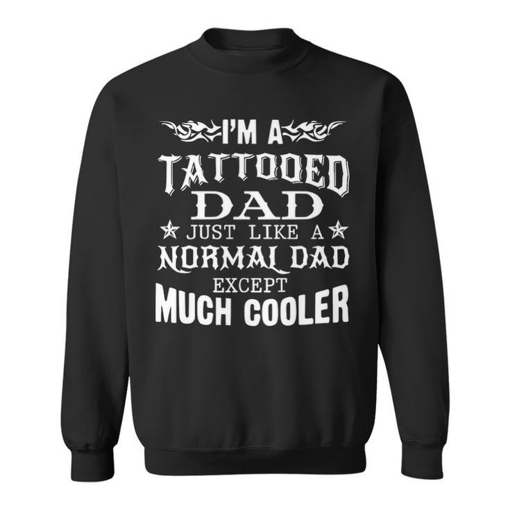 Im A Tattooed Dad Sweatshirt