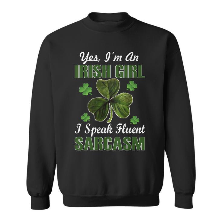 Im An Irish Girl I Speak Fluent Sarcasm Sweatshirt