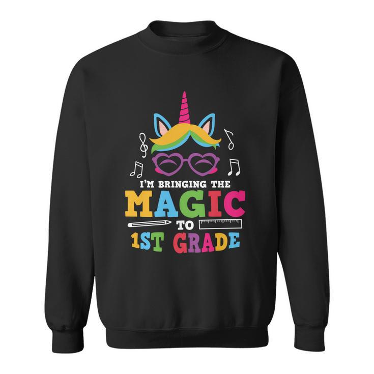 Im Bringing The Magic To 1St Grade Back To School First Day Of School Sweatshirt