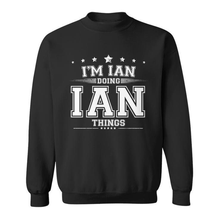 Im Ian Doing Ian Things Sweatshirt