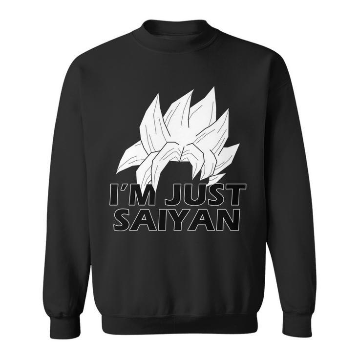 Im Just Saiyan Tshirt Sweatshirt