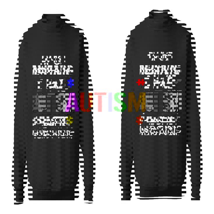 Im Not Misbehaving I Have Autism Sweatshirt