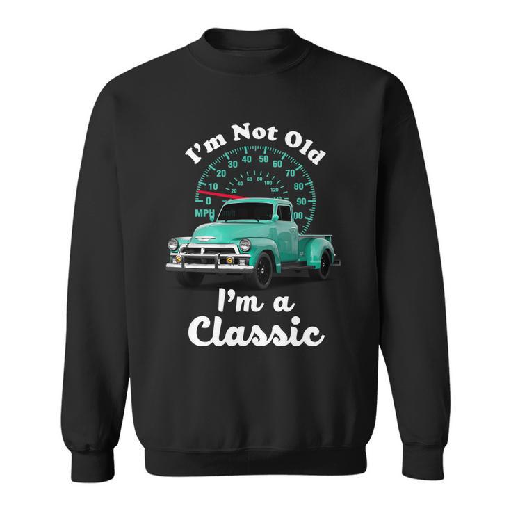 Im Not Old Im A Classic Vintage Car Tshirt Sweatshirt