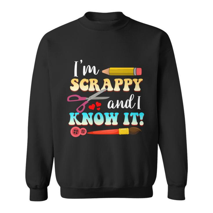 Im Scrappy And I Know It Scrapbook Scrapbook Gift Sweatshirt