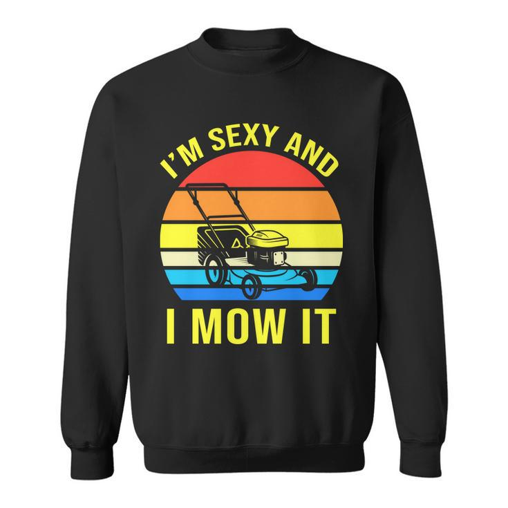 Im Sexy And I Mow It Tshirt Sweatshirt