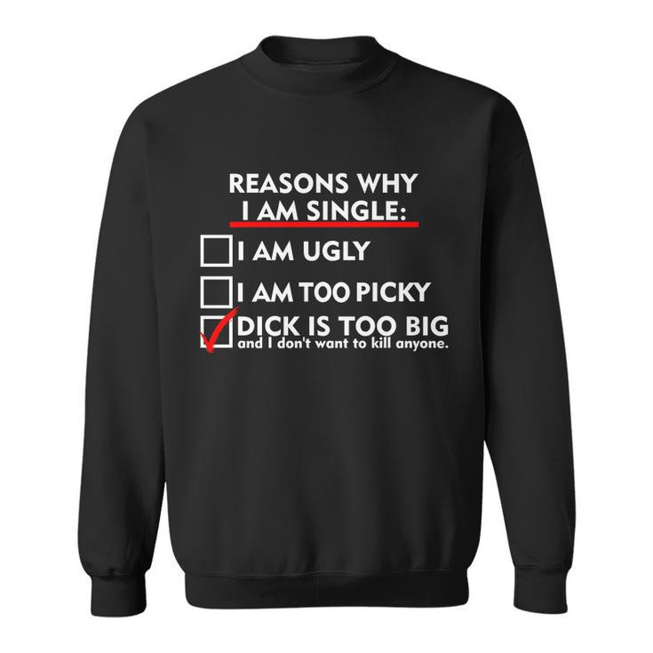 Im Single Because Its Too Big Tshirt Sweatshirt