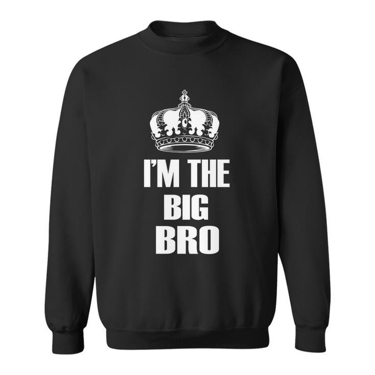 Im The Big Bro Sweatshirt