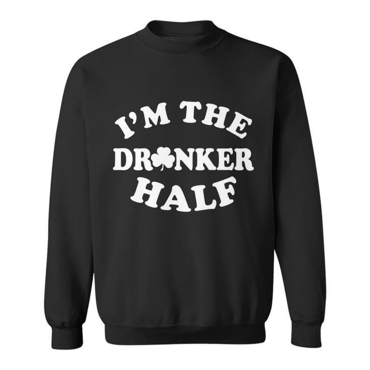 Im The Drunker Half Irish Shamrock St Patricks Day T-Shirt Graphic Design Printed Casual Daily Basic Sweatshirt