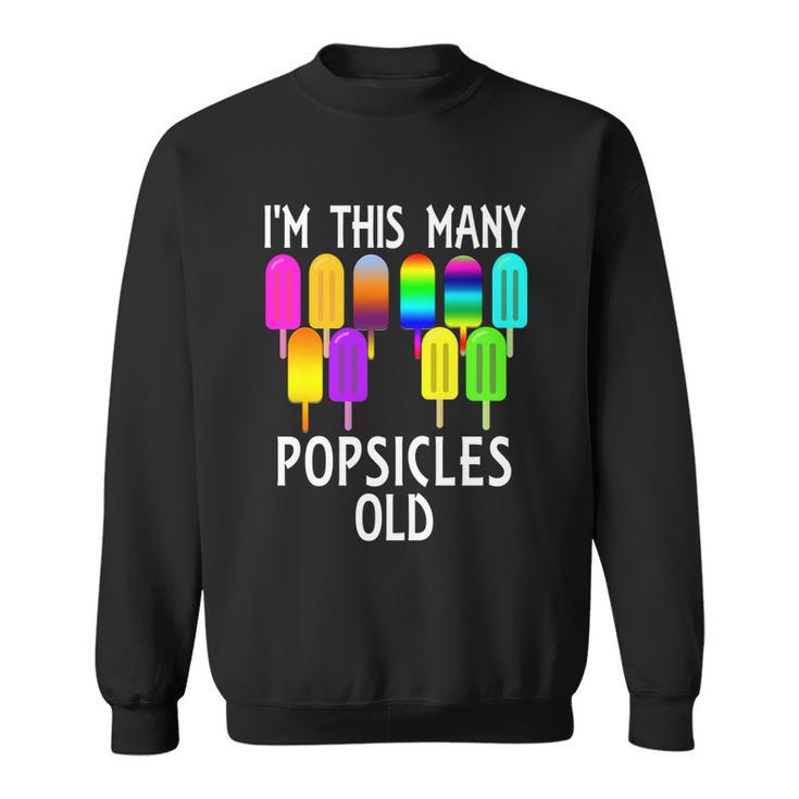 Im This Many Popsicles Old Funny 10Th Birthday Popsicle Great Gift Sweatshirt