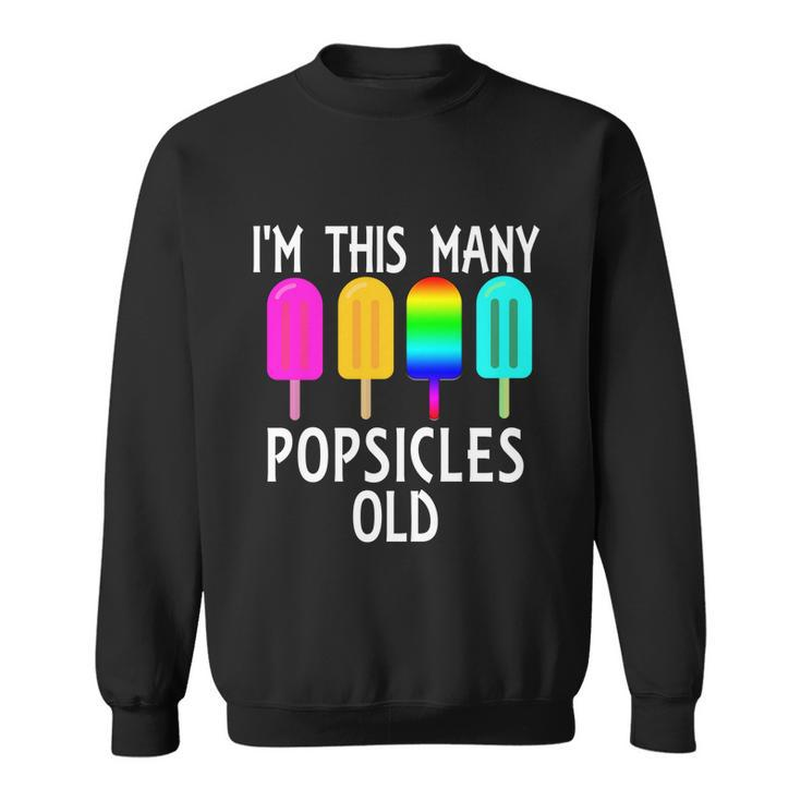 Im This Many Popsicles Old Funny 4Th Birthday Popsicle Gift Sweatshirt