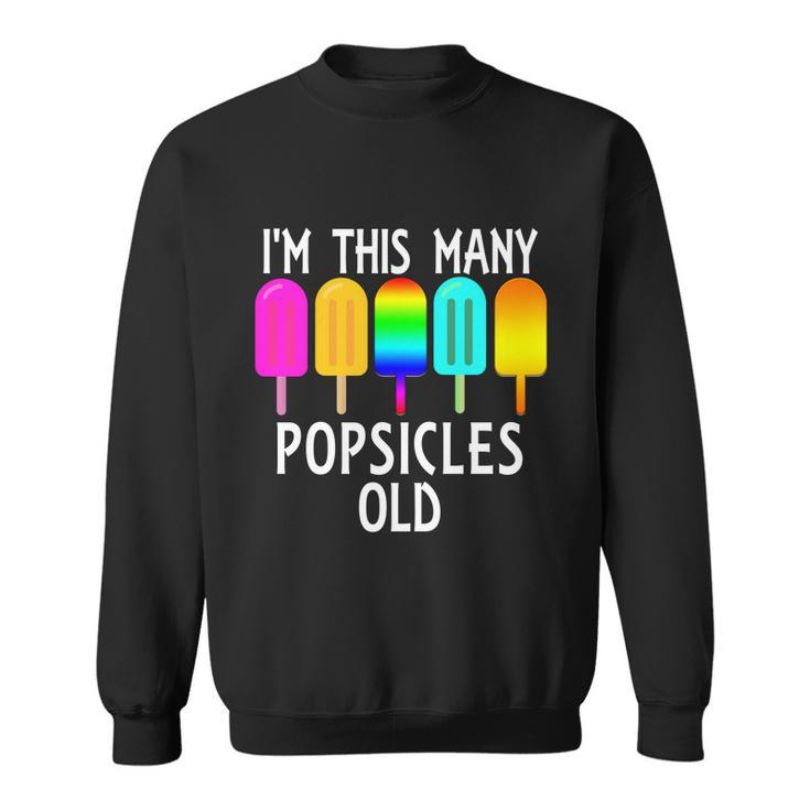 Im This Many Popsicles Old Funny 5Th Birthday Popsicle Gift Sweatshirt