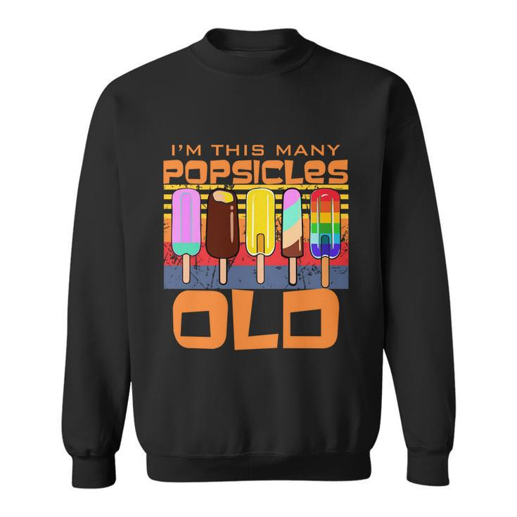Im This Many Popsicles Old Funny Popsicle Birthday Gift Sweatshirt