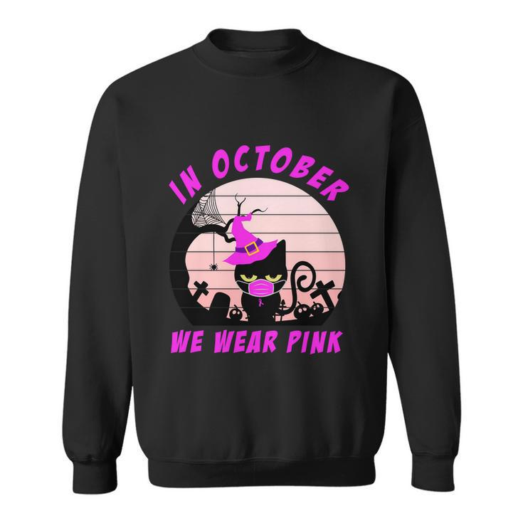 In October We Wear Pink Cat Halloween Quote Sweatshirt