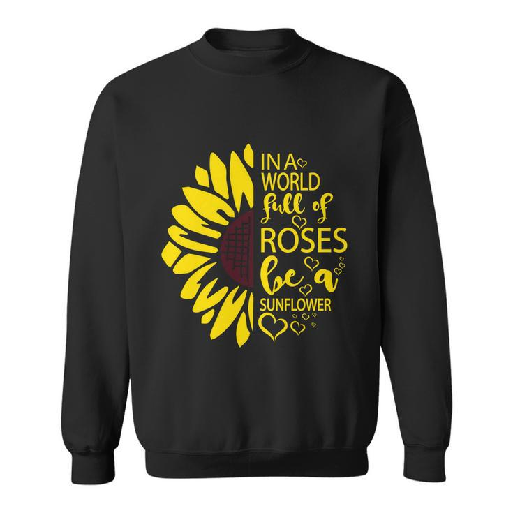 Ina World Fuff Of Roses He A Sunflower Sweatshirt