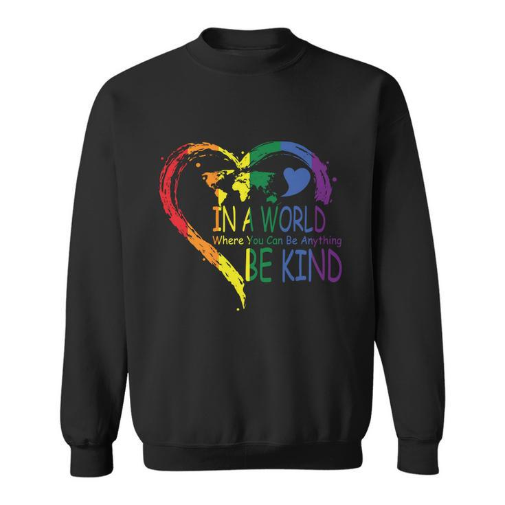 Ina World Where You Can Be Anything Lgbt Gay Pride Lesbian Bisexual Ally Quote Sweatshirt