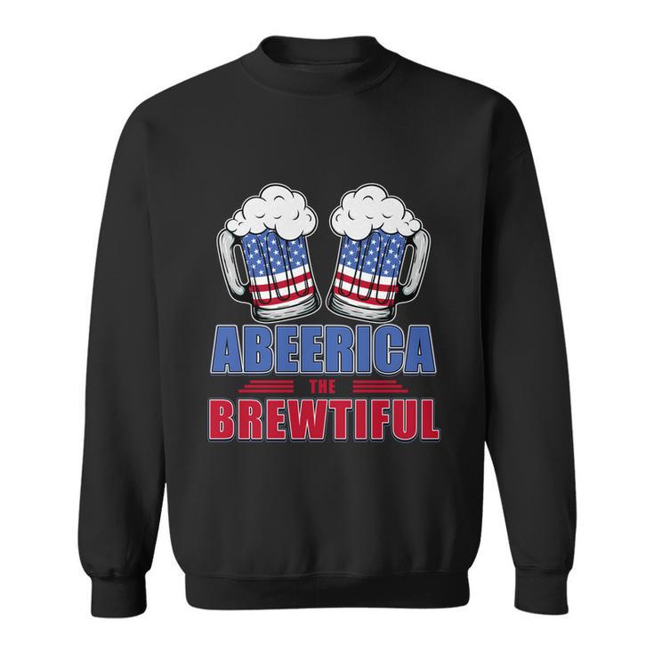 Independence Day Abeerica The Brewtiful 4Th Of Juli Ing Gift Sweatshirt