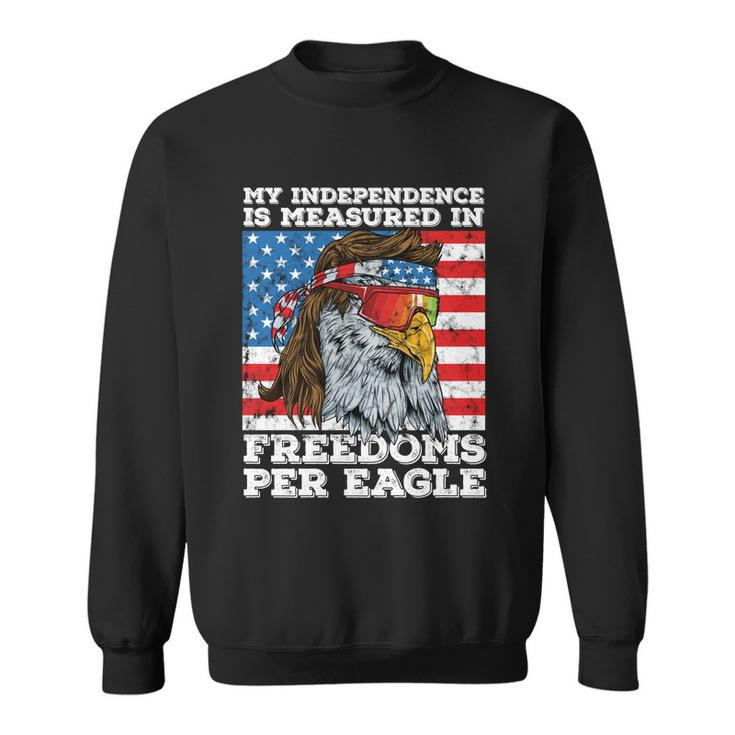 Independence Measured In Freedoms Per Eagle Usa 4Th Of July Cute Gift Sweatshirt